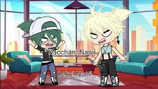 KACCHAN! Nani! DEKU! Nani! (GC) ♡Deku♡ ♡Bakugou♡