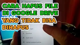 Cara Menghapus File Google Drive Yang Tidak Bisa Dihapus di Android