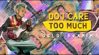 Oslo Ibrahim - Do I Care Too Much (Lyric Video)