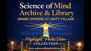 Science of Mind Archive Grand Opening | Highlight Overview Collection | Unity Village