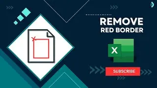 How to Remove Red Border in Microsoft Excel
