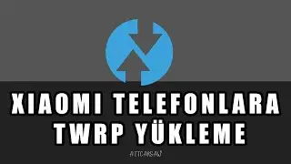 Xiaomi Telefonlara TWRP Yükleme