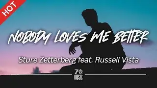 Sture Zetterberg feat. Russell Vista - Nobody Loves Me Better [Lyrics / HD]