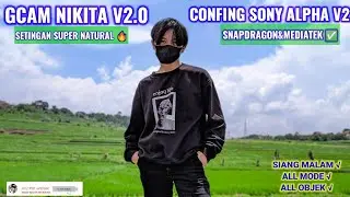 Best config 🔥 Gcam Nikita V2.0 | Config Sony Alpha 📸 V2