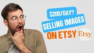 $200 Per Day Selling Images On Etsy