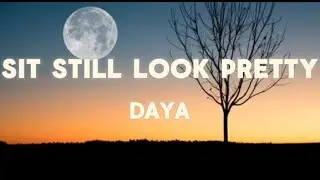 Daya - Sit Still Look Pretty (lyrics)