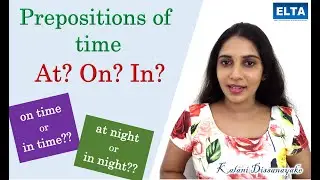 How to use prepositions of time : At,On & In??
