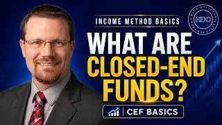 Income Method Basics: What Are Closed-End Funds? CEF Investing Explained