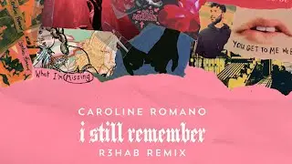 Caroline Romano - I Still Remember (R3HAB Remix)