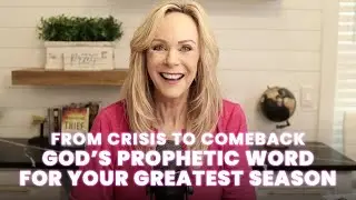 From Crisis to Comeback: God’s Prophetic Word for Your Greatest Season in 2025!