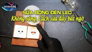 Cách sửa bóng đèn Led hỏng không sáng đơn giản nhất