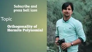 Orthogonality of Hermite Polynomial