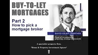 BUY TO LET MORTGAGES - PART 2 - How to pick a mortgage broker