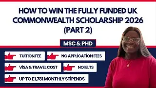 How to win the 2026 UK Commonwealth Scholarship for MSc & PhD - All Expenses Fully Covered (PART 2)