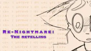 I CAN’T BELIEVE I LET YOU GET AWAY / RE-NIGHTMARE: THE RETELLING