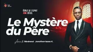 LE MYSTÈRE DU PÈRE AVEC LE RÉVÉREND JONATHAN ISAAC K.