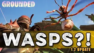 Grounded 1.2 Update - Are these Wasps?!