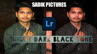 NIGHT DARK BLACK TONE || Download free preset || BY SADIK PICTURES