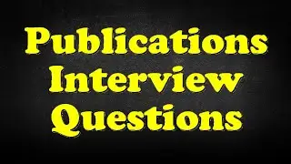 Publications Interview Questions