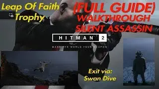 HITMAN 2: Leap Of Faith Trophy -Swan Dive Exit EASY SILENT ASSASSIN GUIDE