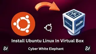 How To Install Ubuntu Linux Operation System In Virtual Box | Windows 10 Or 11 | CWE.