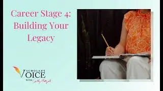 222: Career Stage 4: Building Your Legacy