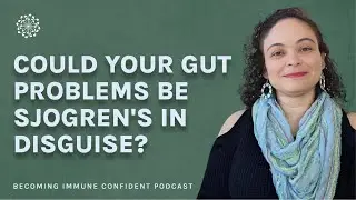 Sjogren's & Gut Health: The Surprising Link You Need to Know w/ Arthritis Dietitian Cristina Montoya