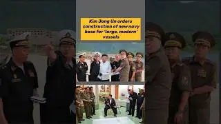 Kim Jong Un orders construction of new navy base for ‘large, modern’ vessels