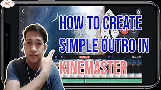 How To Create Simple Outro in Kinemaster-Tutorial 2020