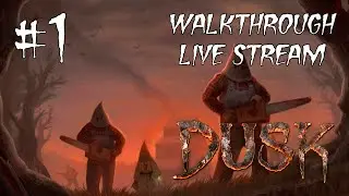 DUSK прохождение игры - Часть 1: Предгорья [LIVE]