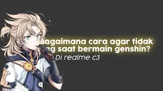 Tutor mengurangi lag genshin 2.3 realme c3