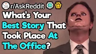Office Workers, What's Your Best Work Story? (r/AskReddit)