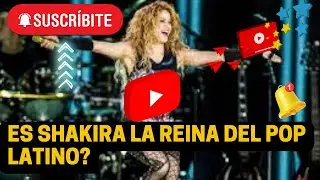 SHAKIRA LA REINA DEL POP LATINO..