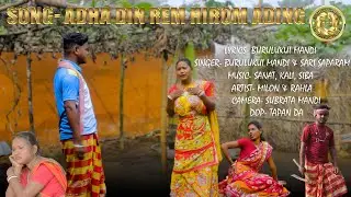 SONG- ADHA DIN REM HIROM ADING| New Santali Song 2024 | BURU BAHA PRODUCTION
