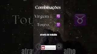 COMBINAÇÕES VIRGEM COM TOURO  