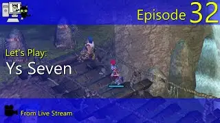Ys Seven - Episode 32 (Live Stream)
