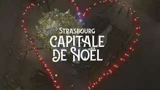Strasbourg Capitale de Noël s'illumine...