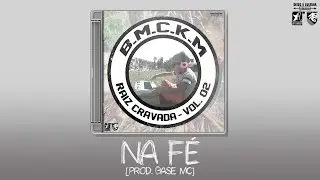 B.M.C.K.M - Na Fé [prod. BASE Mc]