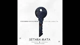 CRUSHED OF FLOWER - SETARA MATA