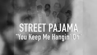 STREET PAJAMA "You Keep Me Hangin' On" {1983)