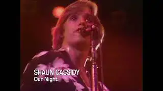 Shaun Cassidy - Our Night (live 1978)