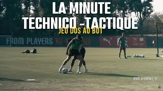 LA MINUTE TECHNICO-TACTIQUE I #1  JEU DOS AU BUT