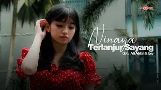 Terlanjur Sayang - Memes || Cover By Ninaya (Official Music Video)
