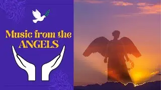 Music From The Angels  | Ambient Spiritual Music  For Relaxation. This music is perfect for healing.