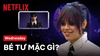 Jenna Ortega mặc gì khi làm bé Tư? | Wednesday | Netflix
