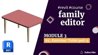 REVIT 2023 FAMILIES COURSE:  Module 3 | 4. Exercise: Table - part 4