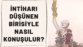 İntihar Psikolojisi: İntihar Etmeyi Düşünen Bir Kişiyle Nasıl Konuşulur?