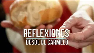«El que cree en mi tiene vida eterna» XIX Domingo T. Ordinario B. Reflexión desde el Carmelo.