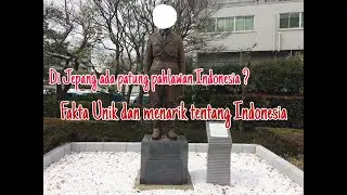 Patung Pahlawan Indonesia ada di Jepang ? - Fakta unik dan Menarik