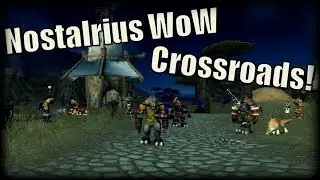 Nostalrius WoW - The Crossroads!